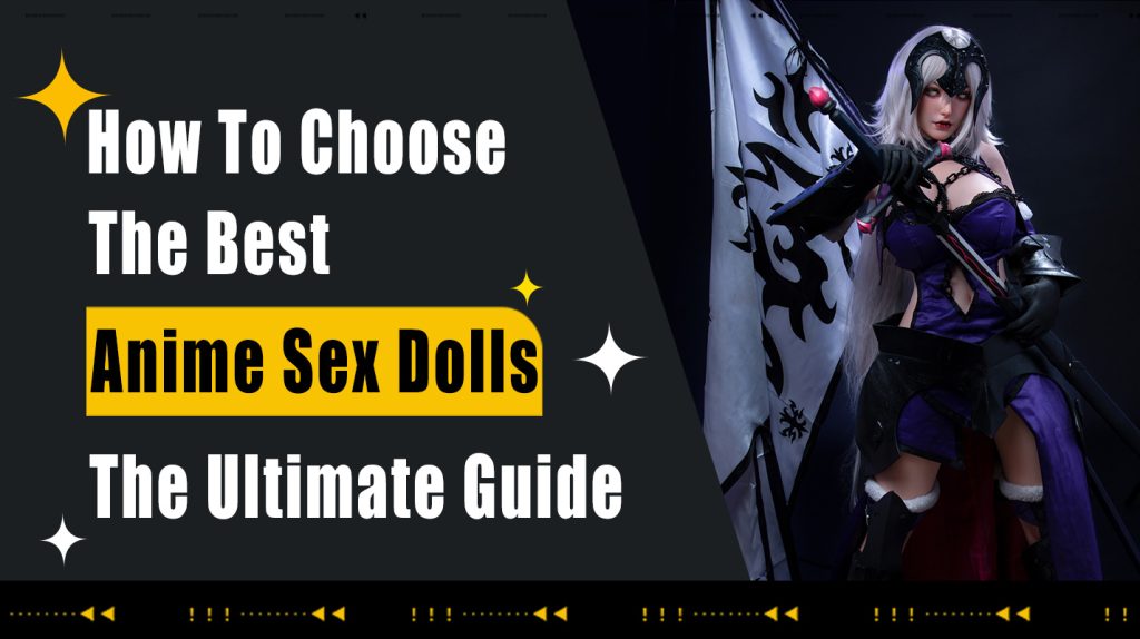 how to choose the best anime sex doll